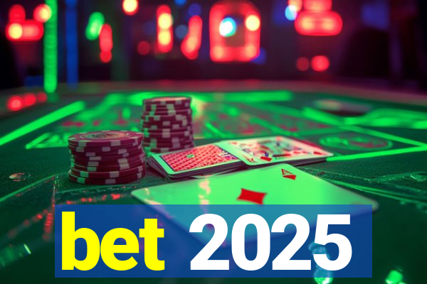 bet 2025